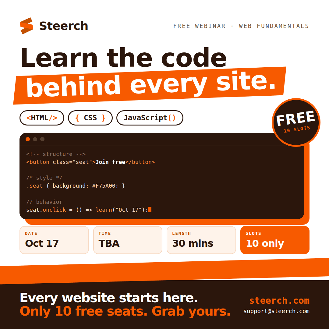 Steerch free webinar: Learn the code behind every site — HTML, CSS, and JavaScript. October 17, 30 minutes, 10 slots only.